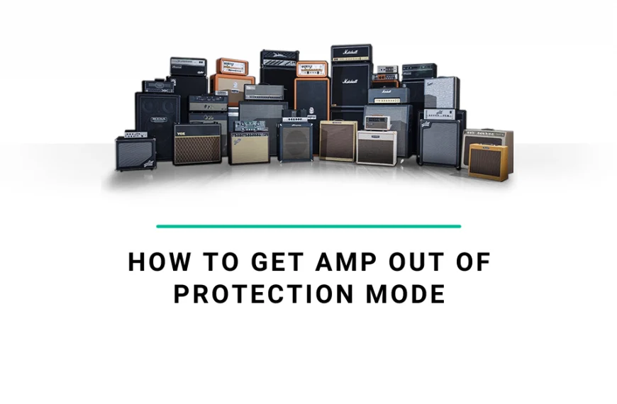 How to get amp out of protection mode?