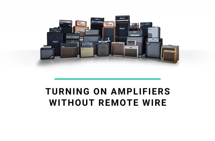Turning on Amplifiers without Remote Wire 101